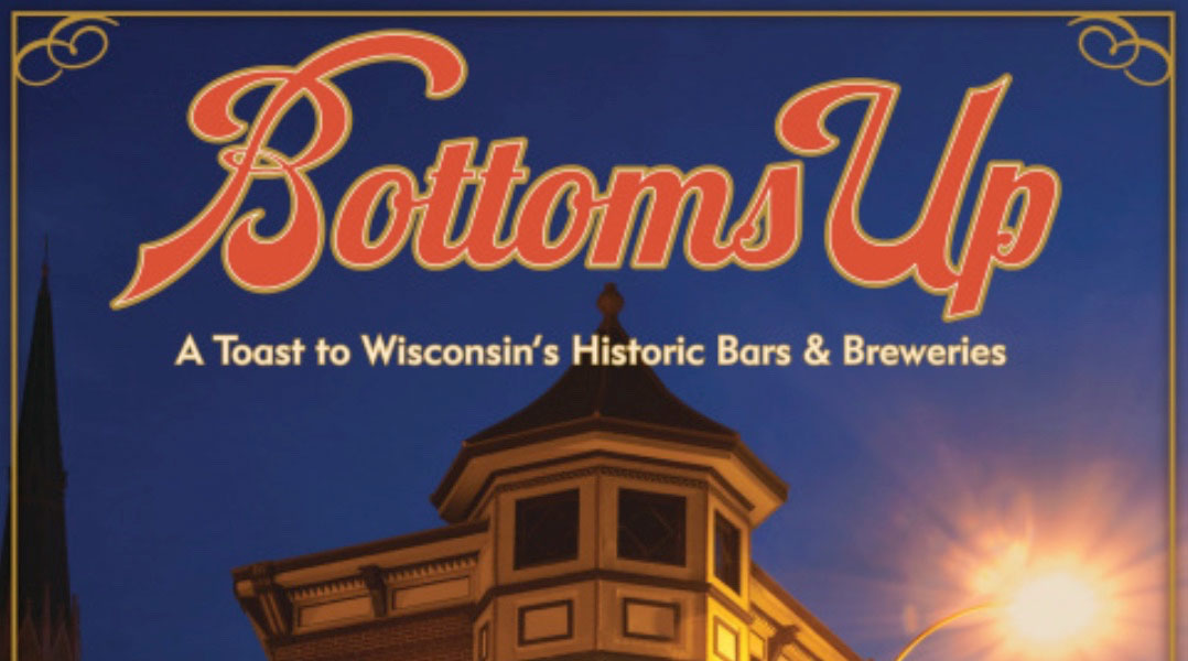 October 6 FACTalk: Jim Draeger, Bottoms Up: A Toast to Wisconsin’s Historic Bars & Breweries