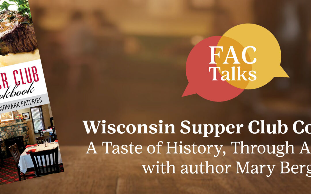 FAC Talk – Wisconsin Supper Club Cookbook: A Taste of History, Through All Courses
