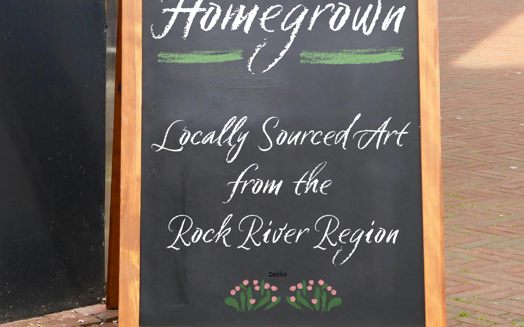 Art Exhibition: Homegrown – Locally Sourced Art from the Rock River Region