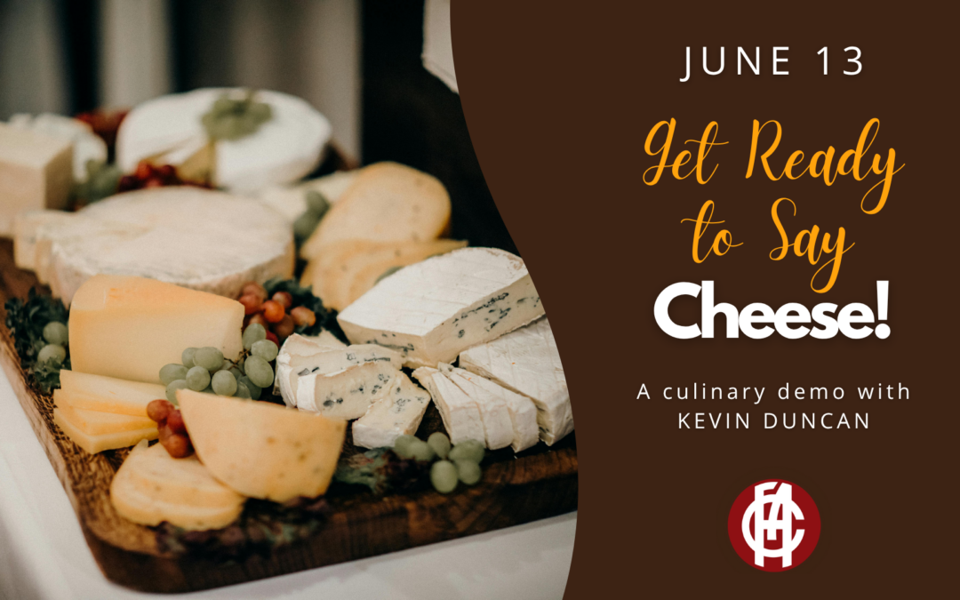 Get Ready to Say “Cheese!” A Culinary Demo with Kevin Duncan